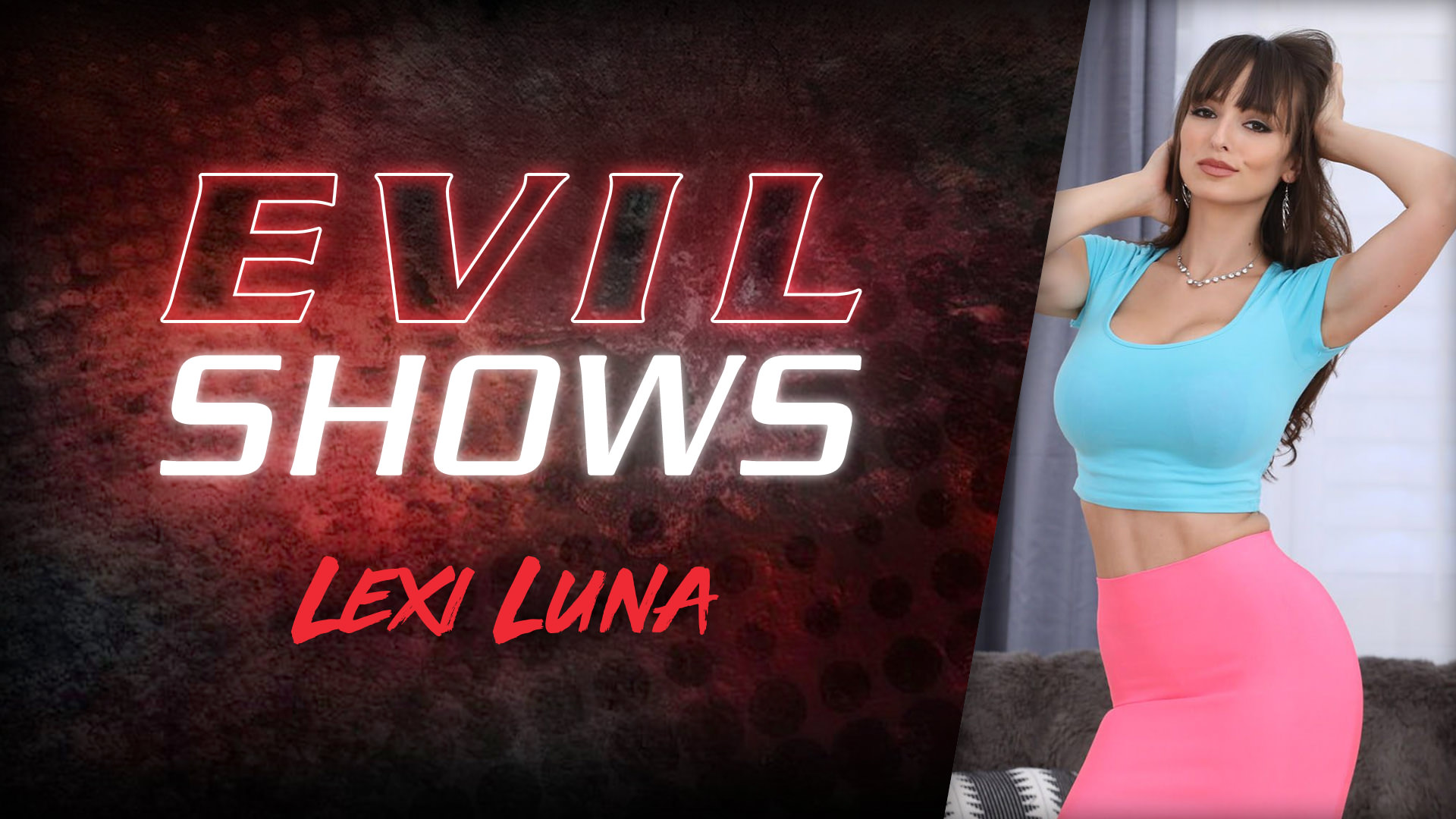 Evil Shows - Lexi Luna, Scene #01