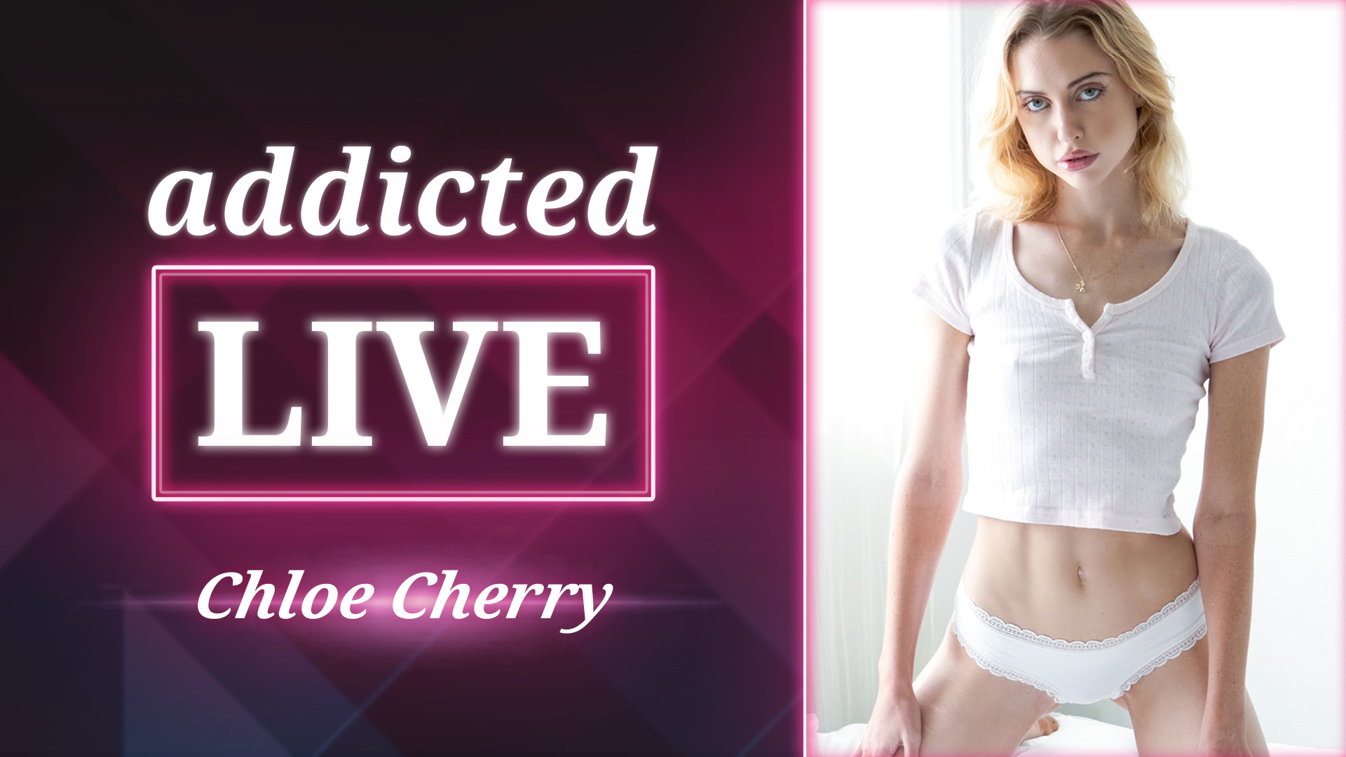 Addicted Live - Chloe Cherry