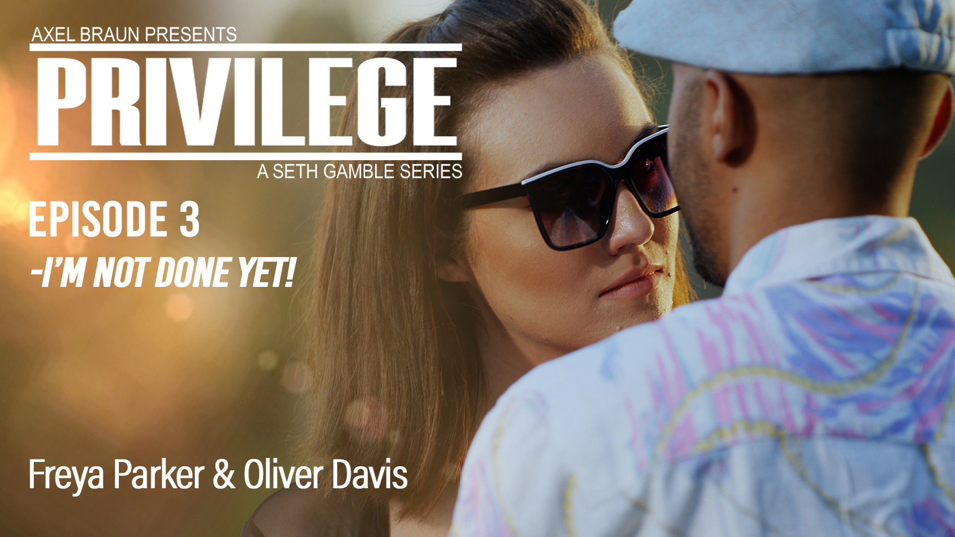 Privilege - Episode 3: I'm Not Done Yet!